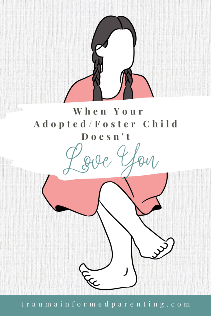 WHEN YOUR ADOPTEDFOSTER CHILD DOESN’T LOVE YOU (