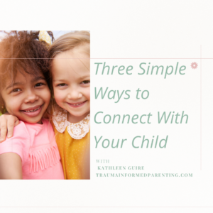 3 Simple Steps to Connect With Your Child