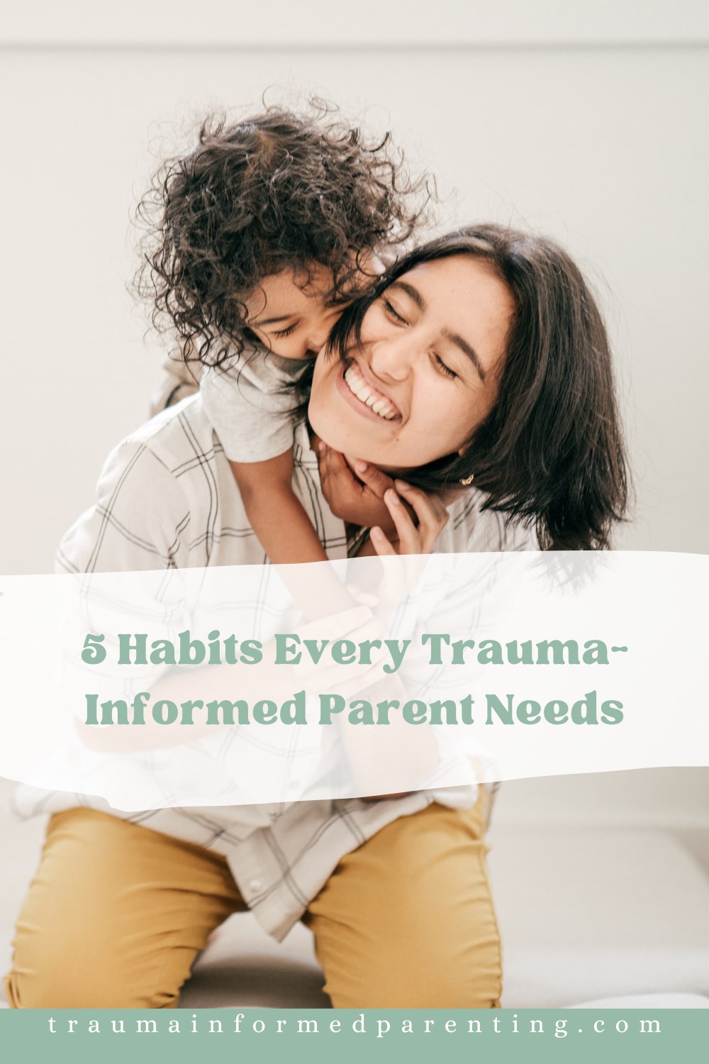 5 Habits Every Trauma-Informed Parent Needs To Practice
